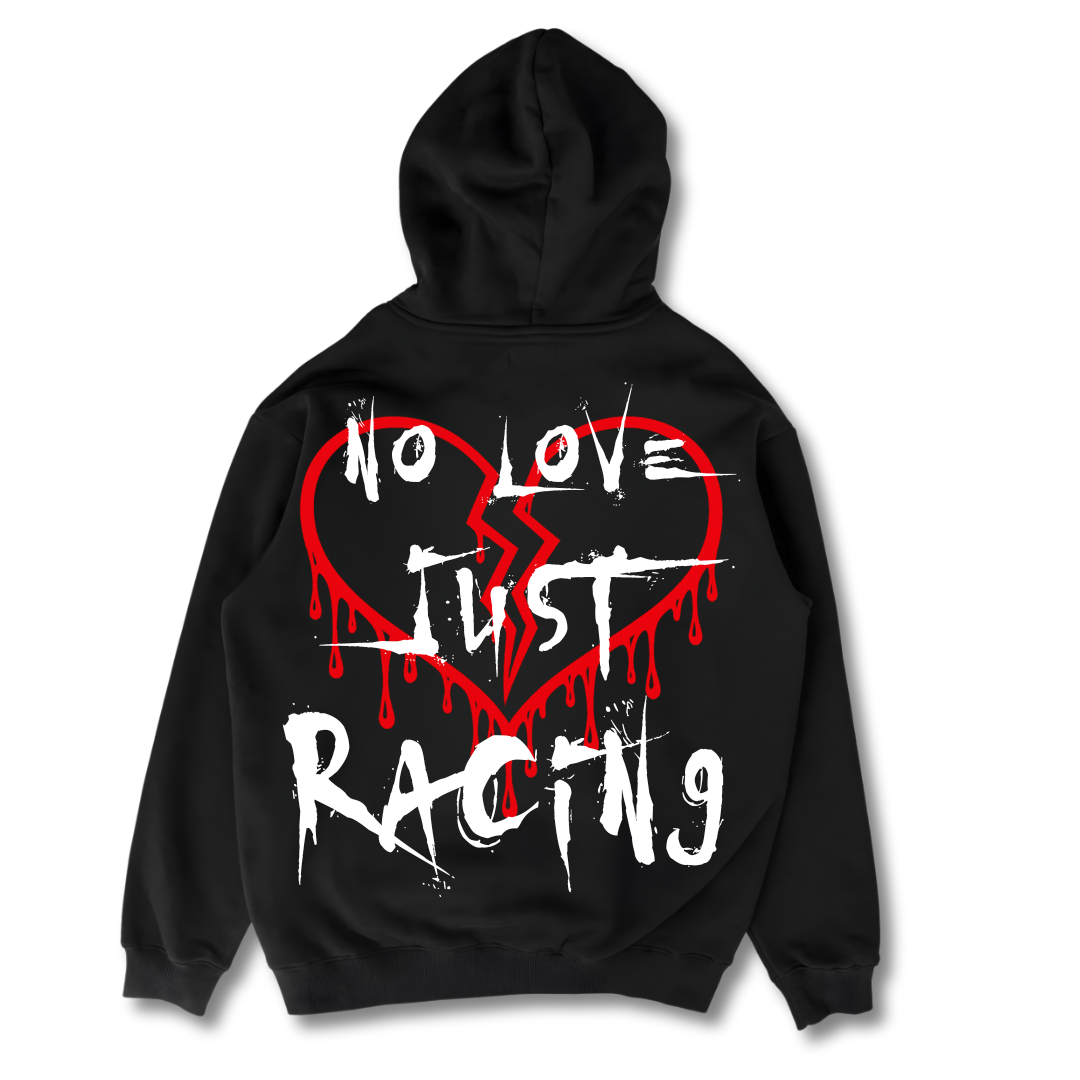 "No love Just Racing"- Hoodie