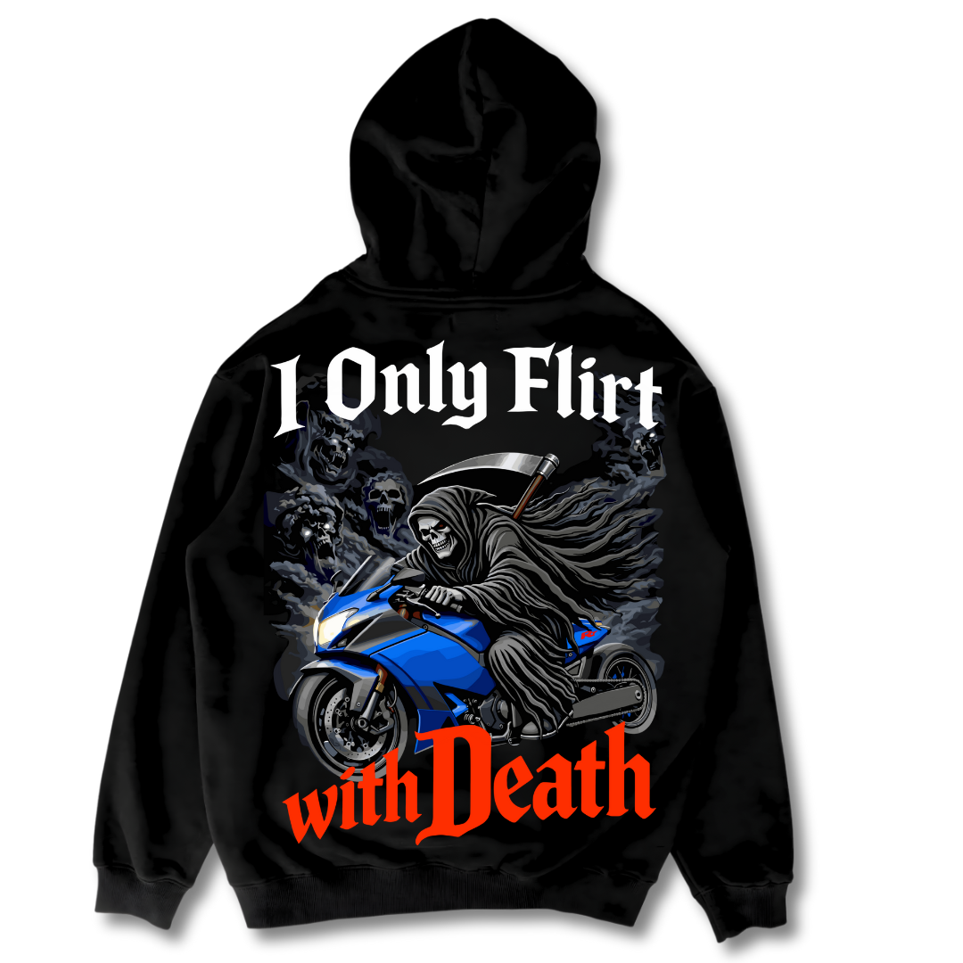 "I Only Flirt With Death"- Hoodie