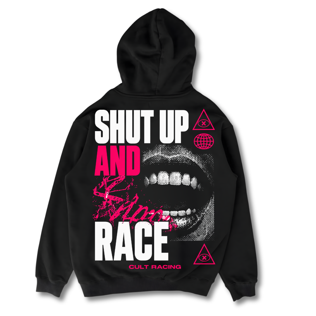 Shut Up And Race - Hoodie