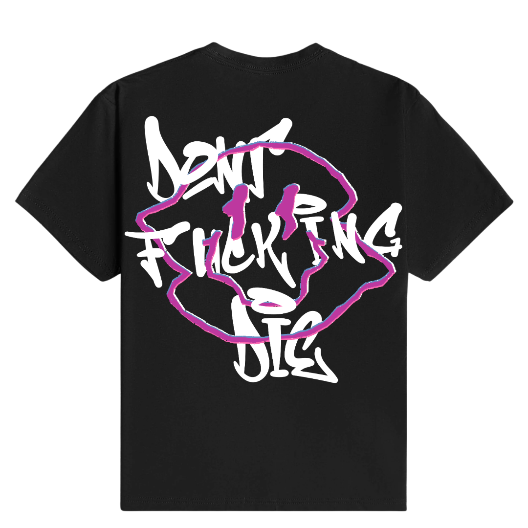 Don't Fcking Die - T shirt