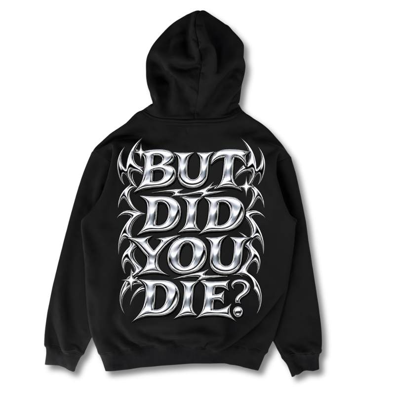 But Did You Die - Hoodie back