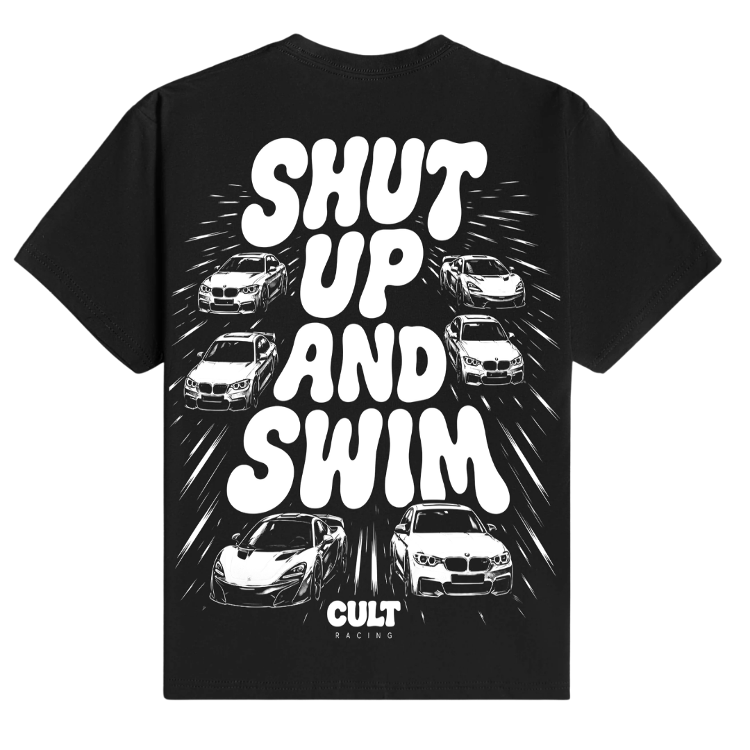 Shut Up and Swim -T Shirt