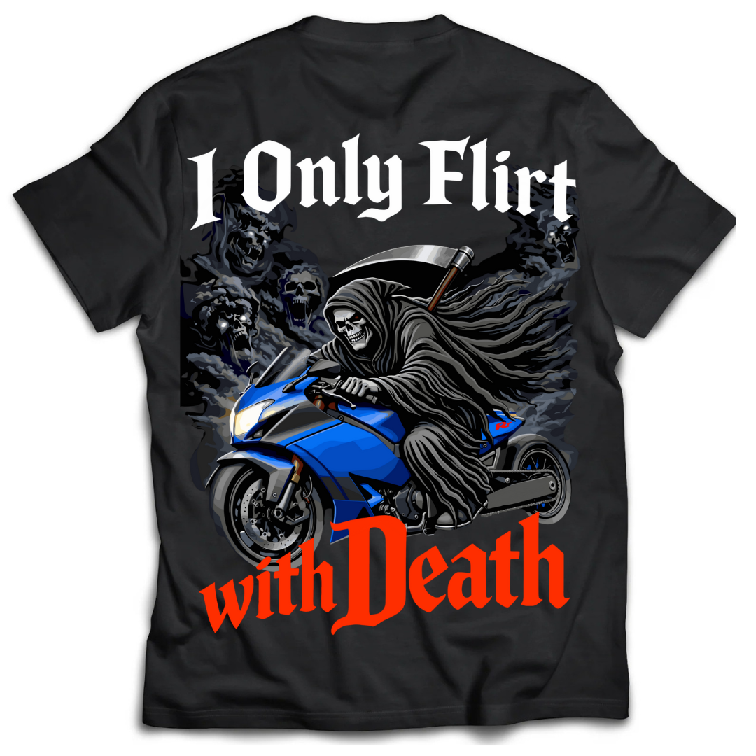 "I Only Flirt With Death" - T Shirt