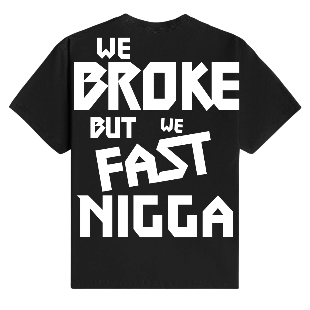 Broke N Fast N word - T Shirt