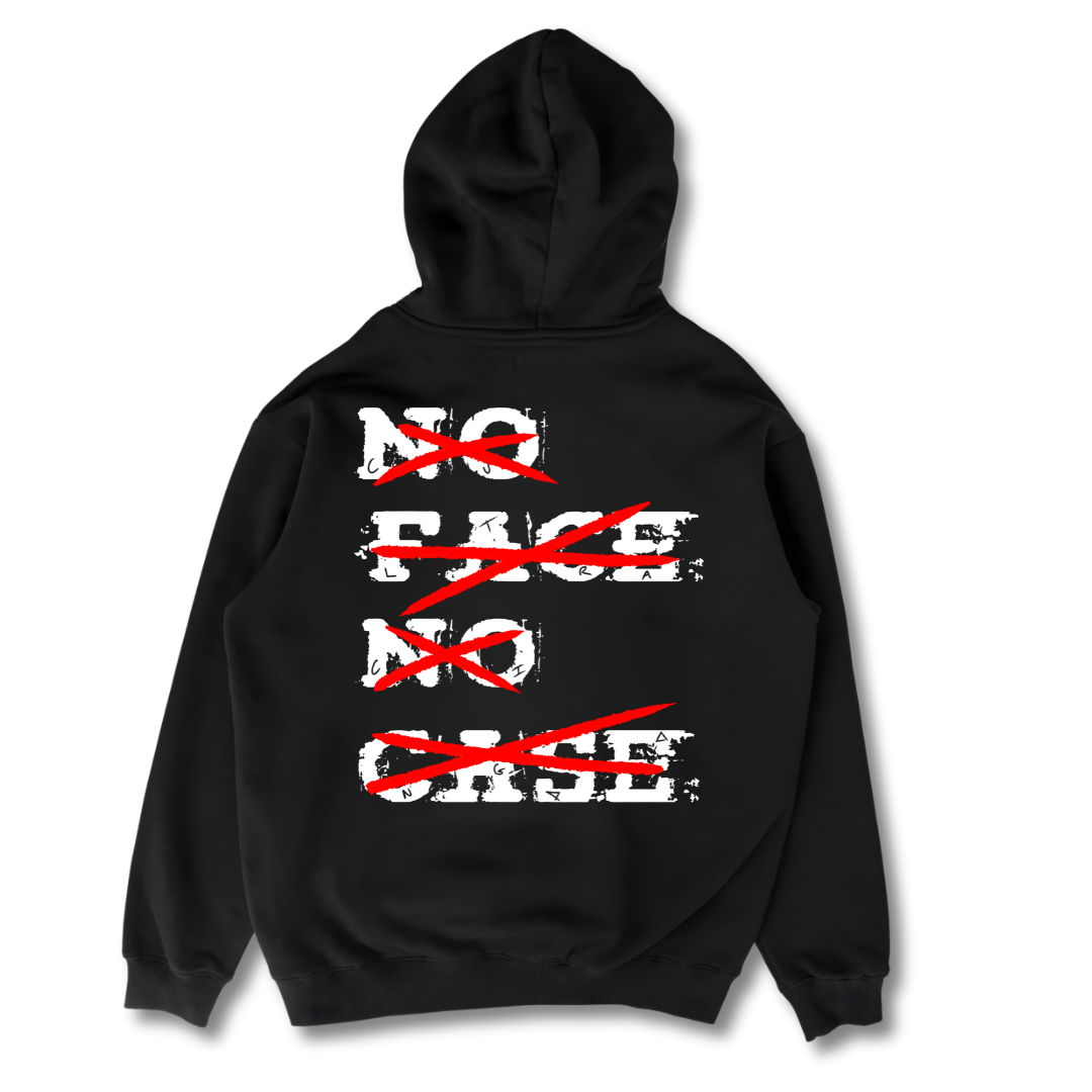 No Face No Case- Hoodie