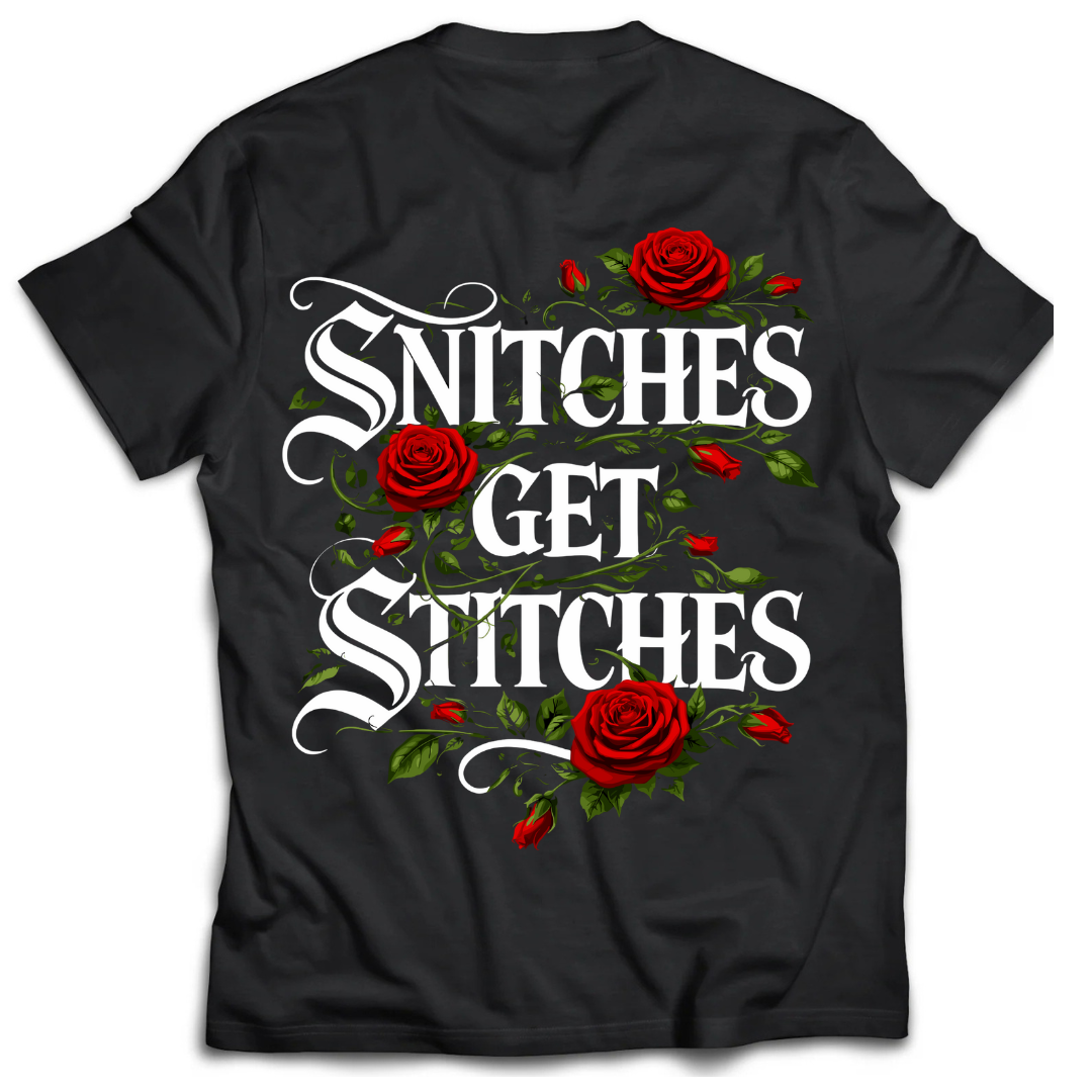 Snitches Get Stitches - T Shirt