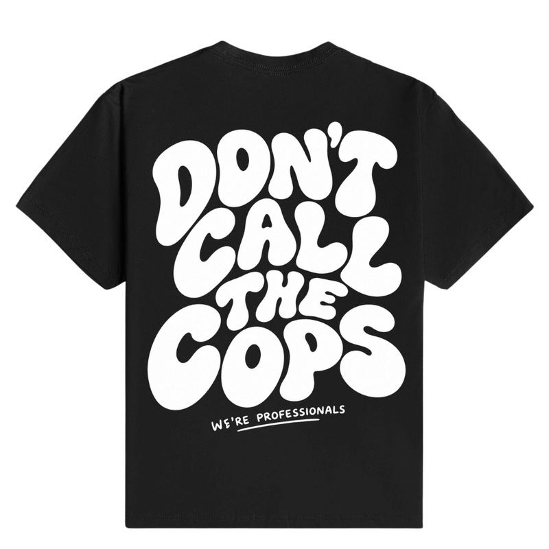 Don't Call The Cops - T-Shirt back